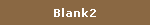 Blank2