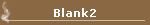 Blank2